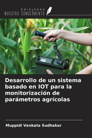 Desarrollo de un sistema basado en IOT para la monitorización de parámetros agrícolas