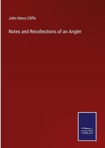 Notes and Recollections of an Angler