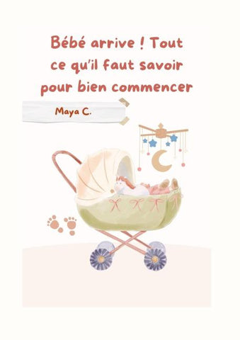 Bébé arrive! Tout ce qu´il faut savoir pour bien commencer