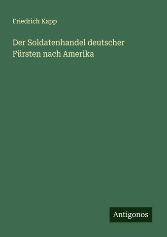 Der Soldatenhandel deutscher Fürsten nach Amerika