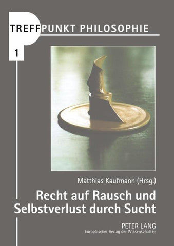 Recht auf Rausch und Selbstverlust durch Sucht