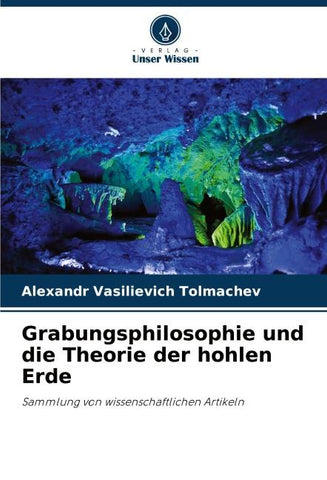 Grabungsphilosophie und die Theorie der hohlen Erde