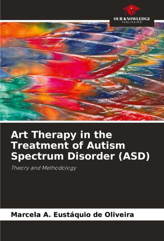Art Therapy in the Treatment of Autism Spectrum Disorder (ASD)