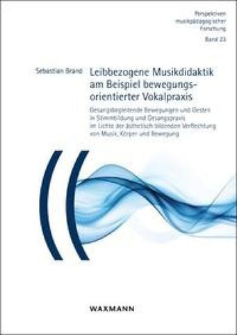 Leibbezogene Musikdidaktik am Beispiel bewegungsorientierter Vokalpraxis