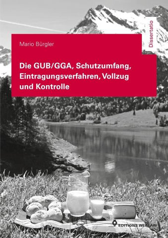 Die GUB/GGA, Schutzumfang, Eintragungsverfahren, Vollzug und Kontrolle