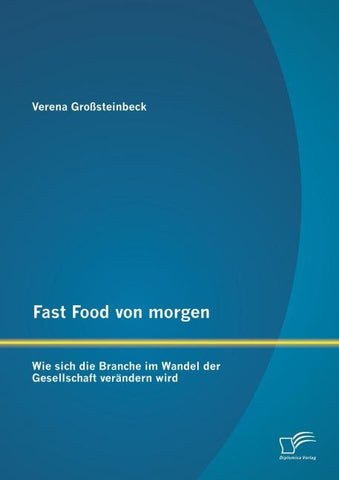 Fast Food von morgen: Wie sich die Branche im Wandel der Gesellschaft verändern wird