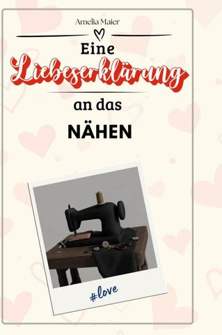 Eine Liebeserklärung an das Nähen