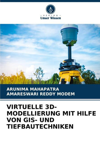 VIRTUELLE 3D-MODELLIERUNG MIT HILFE VON GIS- UND TIEFBAUTECHNIKEN