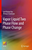 Vapor Liquid Two Phase Flow and Phase Change