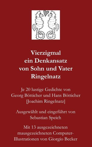 Vierzigmal ein Denkansatz von Sohn und Vater Ringelnatz