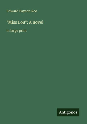 "Miss Lou"; A novel