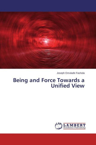 Being and Force Towards a Unified View