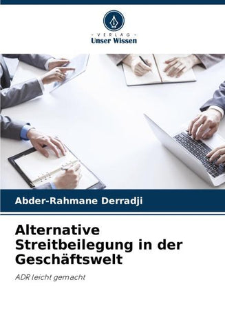 Alternative Streitbeilegung in der Geschäftswelt