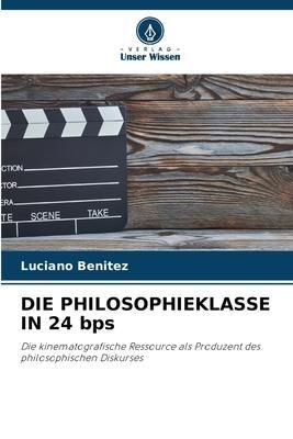 DIE PHILOSOPHIEKLASSE IN 24 bps