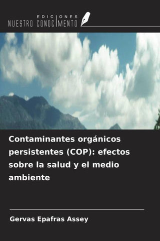 Contaminantes orgánicos persistentes (COP): efectos sobre la salud y el medio ambiente