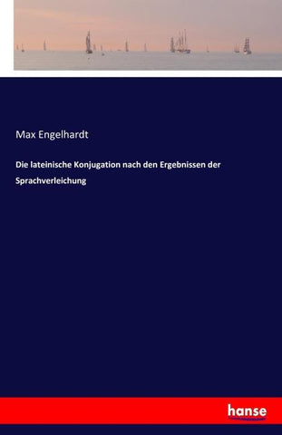 Die lateinische Konjugation nach den Ergebnissen der Sprachverleichung