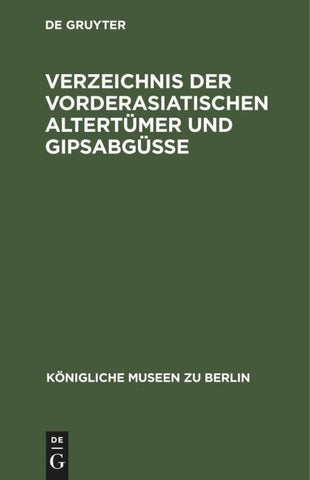 Verzeichnis der vorderasiatischen Altertümer und Gipsabgüsse
