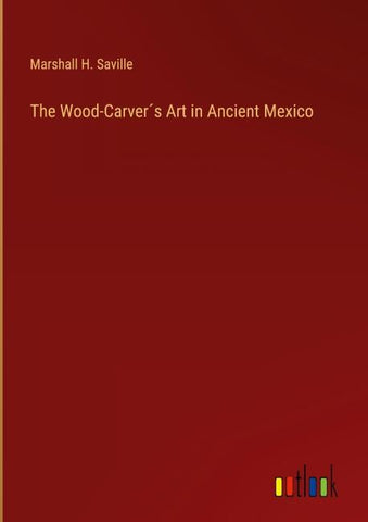 The Wood-Carver´s Art in Ancient Mexico