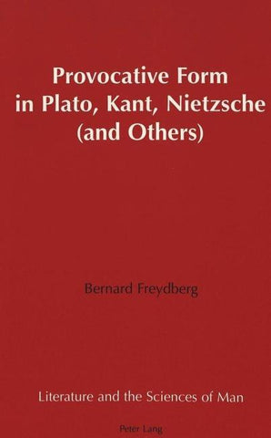 Provocative Form in Plato, Kant, Nietzsche (and Others)