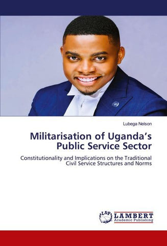Militarisation of Uganda's Public Service Sector