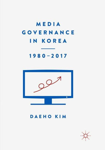 Media Governance in Korea 1980–2017