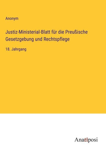 Justiz-Ministerial-Blatt für die Preußische Gesetzgebung und Rechtspflege