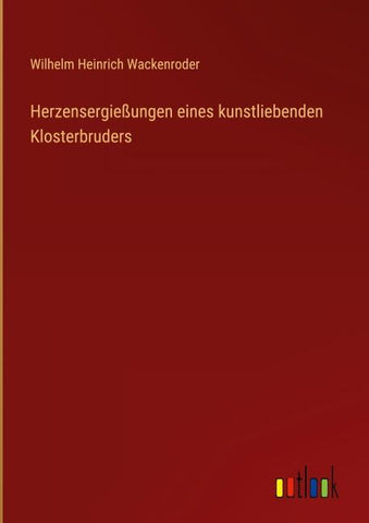 Herzensergießungen eines kunstliebenden Klosterbruders