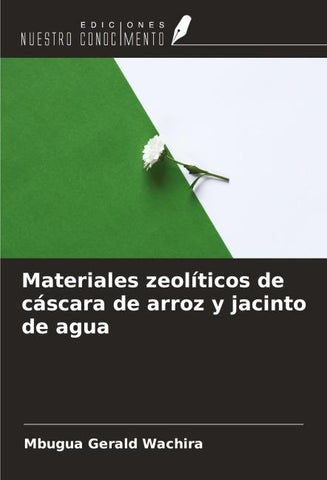 Materiales zeolíticos de cáscara de arroz y jacinto de agua