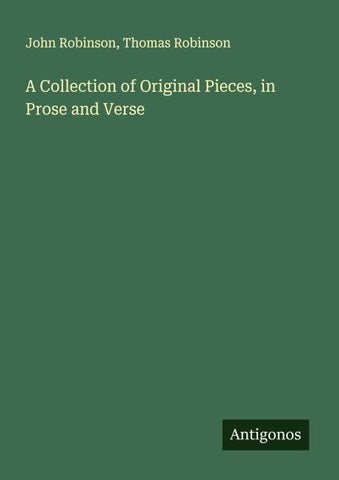 A Collection of Original Pieces, in Prose and Verse