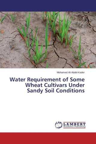 Water Requirement of Some Wheat Cultivars Under Sandy Soil Conditions