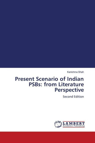 Present Scenario of Indian PSBs: from Literature Perspective