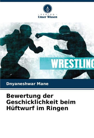 Bewertung der Geschicklichkeit beim Hüftwurf im Ringen