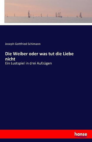 Die Weiber oder was tut die Liebe nicht