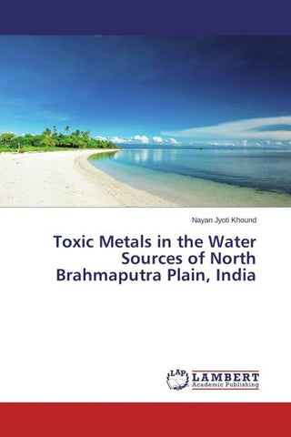 Toxic Metals in the Water Sources of North Brahmaputra Plain, India