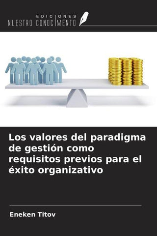 Los valores del paradigma de gestión como requisitos previos para el éxito organizativo