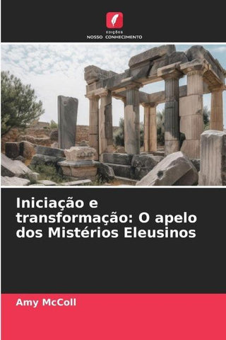 Iniciação e transformação: O apelo dos Mistérios Eleusinos