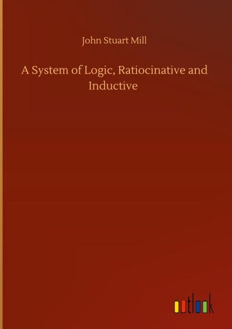 A System of Logic, Ratiocinative and Inductive