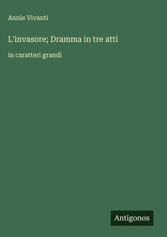 L'invasore; Dramma in tre atti