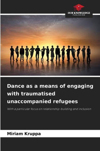Dance as a means of engaging with traumatised unaccompanied refugees