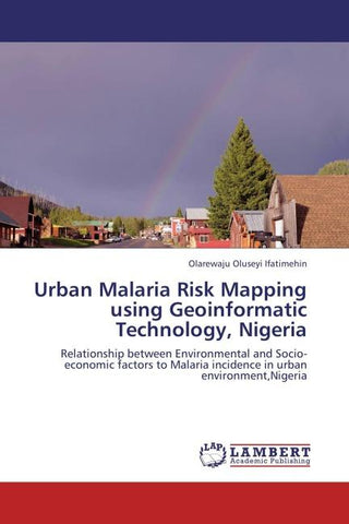 Urban Malaria Risk Mapping using Geoinformatic Technology, Nigeria