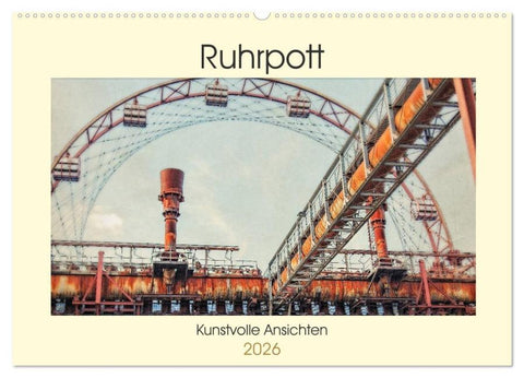 Ruhrpott - Kunstvolle Ansichten (Wandkalender 2026 DIN A2 quer), CALVENDO Monatskalender