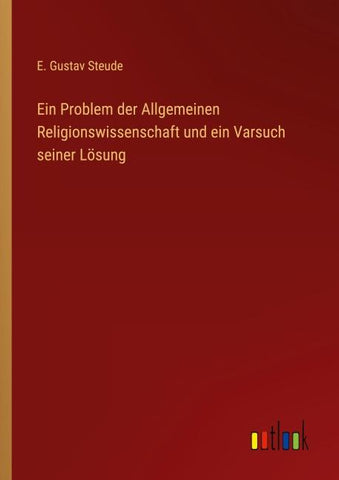 Ein Problem der Allgemeinen Religionswissenschaft und ein Varsuch seiner Lösung