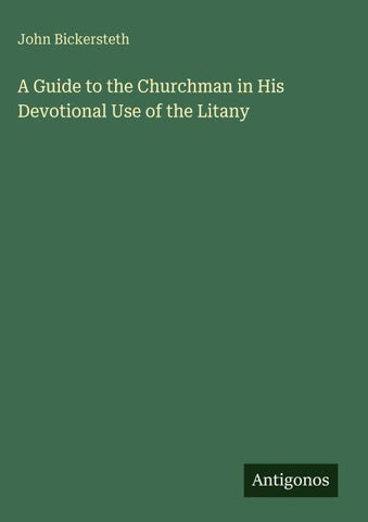 A Guide to the Churchman in His Devotional Use of the Litany