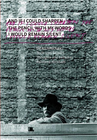 Raimund Abraham: On Architecture