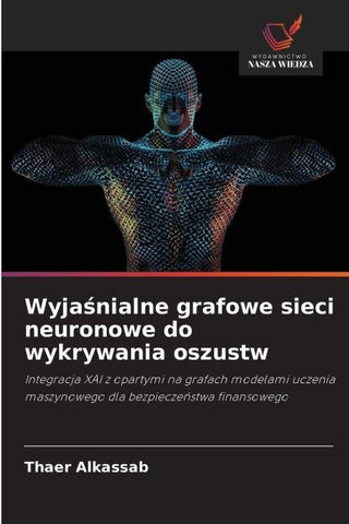 Wyja¿nialne grafowe sieci neuronowe do wykrywania oszustw