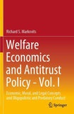 Welfare Economics and Antitrust Policy - Vol. I