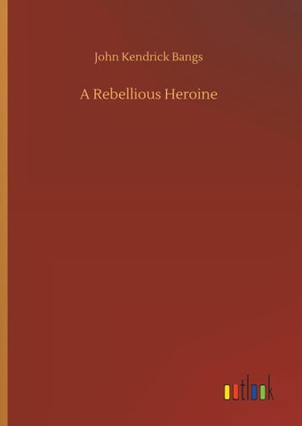 A Rebellious Heroine