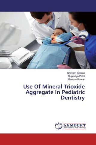 Use Of Mineral Trioxide Aggregate In Pediatric Dentistry
