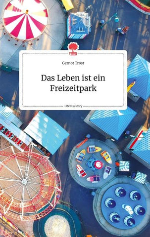 Das Leben ist ein Freizeitpark. Life is a Story - story.one
