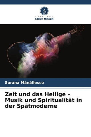 Zeit und das Heilige - Musik und Spiritualität in der Spätmoderne